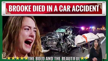 Brooke died in a car accident The Bold and the Beautiful Spoilers