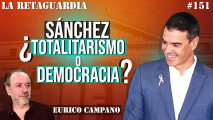 La Retaguardia #151: Crecen las voces que cuestionan que Pedro Sánchez sea un demócrata