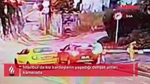 İstanbul’da kız kardeşlerin yaşadığı dehşet anları kamerada