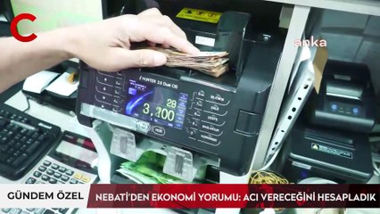 Nebati'den ekonomi yorumu : Acı vereceğini hesapladık