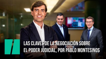 Las claves de la negociación sobre el Poder Judicial, por Pablo Montesinos