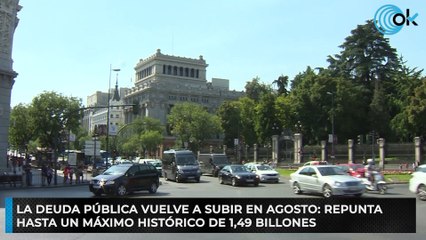 La deuda pública vuelve a subir en agosto: repunta hasta un máximo histórico de 1,49 billones