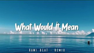 DJ SLOW !!!  H4RRIS - What Would It Mean - ( SLOW REMIX )