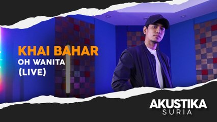 Khai Bahar - Oh Wanita (LIVE) #Akustikasuria