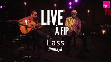 Live à FIP : Lass "Bumayé"