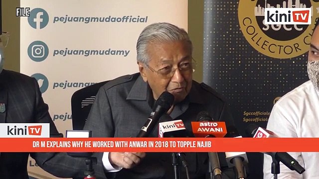 Dr M explains why he worked with Anwar in 2018 to topple Najib