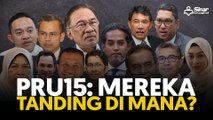 PRU15: Mereka tanding di mana?