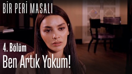 Ben artık yokum! - Bir Peri Masalı 4. Bölüm