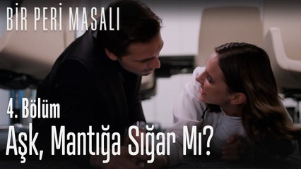 Aşk mantığa sığar mı? - Bir Peri Masalı 4. Bölüm