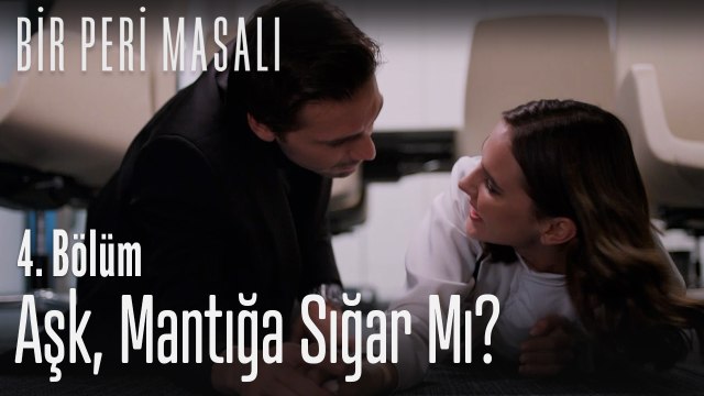 Aşk mantığa sığar mı? - Bir Peri Masalı 4. Bölüm