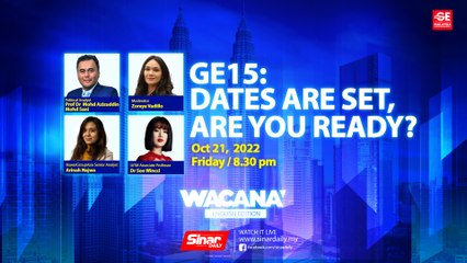 [LIVE] GE15: Dates Are Set, Are You Ready?