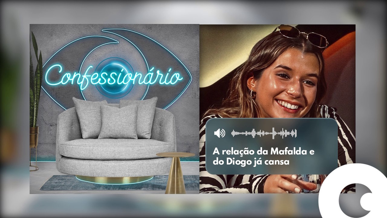 "A relação da Mafalda e do Diogo já cansa..." - Confessionário [2]