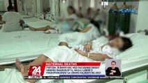 PopCom: dumami ang mga nasawing nanay habang nagbubuntis, nagle-labor o pagkapanganak sa unang kalahati ng 2022 | 24 Oras