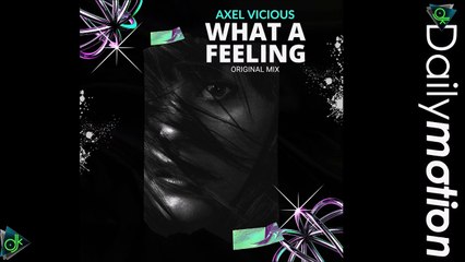 Axel Vicious - What A Feeling (Original Mix)