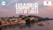 Udaipur - City of Lakes - Chalo Rajasthan