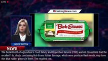 Bob Evans sausage products recalled due to potential rubber contamination - 1breakingnews.com