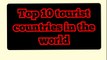 What is the top 10 most visited country in the world/Which country is the No 1 tourist destination/