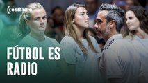Fútbol es Radio: Nueva polémica en la selección española femenina