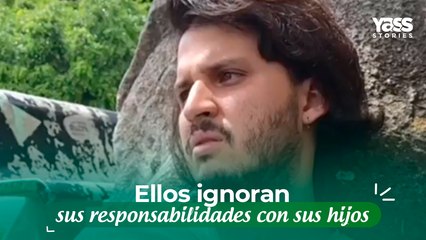 Ellos ignoran sus responsabilidades con sus hijos