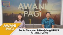 AWANI Pagi: Berita Tumpuan & Menjelang PRU15 [22 Oktober 2022]