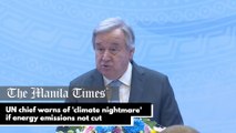 UN chief warns of 'climate nightmare' if energy emissions not cut