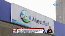 Multa ng MWSS, MAYNILAD at Manila Water para sa paglabag sa Clean Water Act, tinapyasan ng Korte Suprema | 24 Oras Weekend