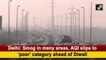 Delhi: Smog in many areas, AQI slips to ‘poor’ category ahead of Diwali