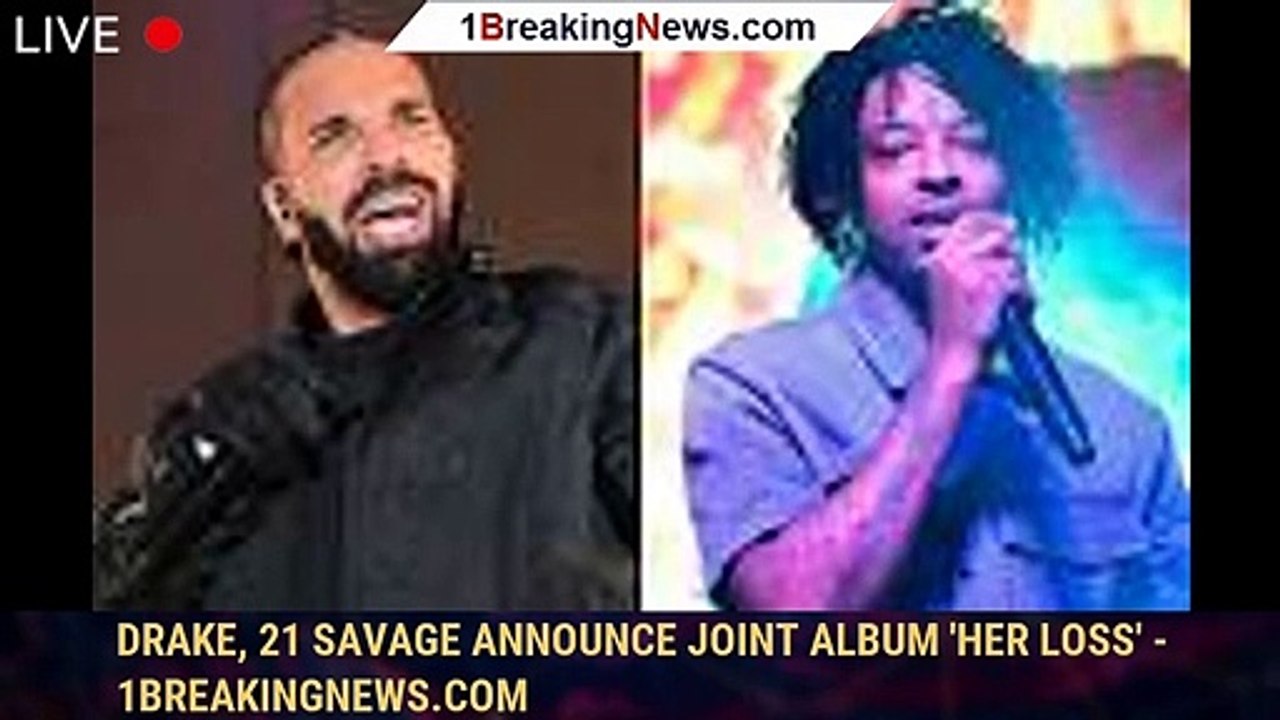 Drake And 21 Savage Announce Joint Album, 'Her Loss' –