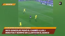 Nico González pidió el cambio a los 7 minutos y rompió en llanto en el banco