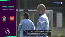 Arteta talks Guardiola influence and whether they still chat football