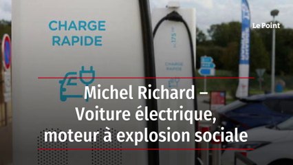 Michel Richard – Voiture électrique, moteur à explosion sociale