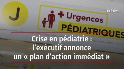 Crise en pédiatrie : l’exécutif annonce un « plan d’action immédiat »