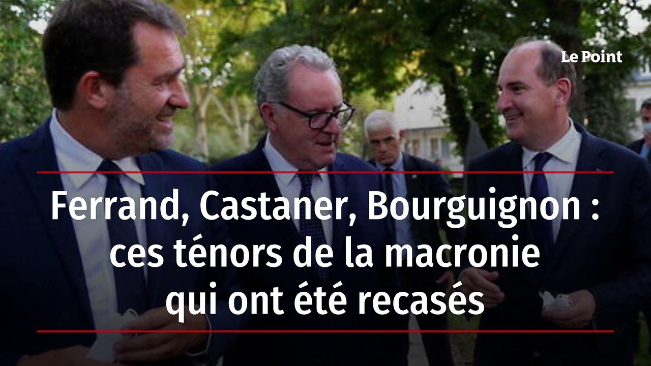 Ferrand, Castaner, Bourguignon : ces ténors de la macronie qui ont été recasés