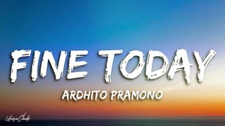 Ardhito Pramono - Fine Today  - (Lyrics)
