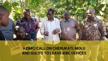 Azimio call on Chebukati, Molu and Guliye to leave IEBC offices