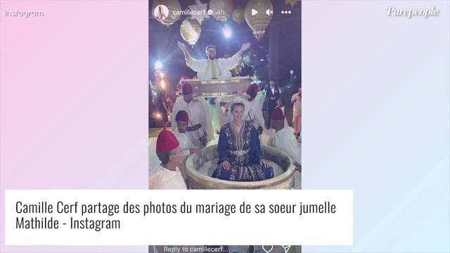 Camille Cerf : Sa soeur jumelle s'est mariée ! Sublime dans ses deux robes lors d'un mariage oriental somptueux