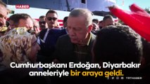 Cumhurbaşkanı Erdoğan Diyarbakır anneleriyle bir araya geldi