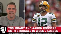 Tom Brady and Aaron Rodgers Both Struggle in Week 7 Losses