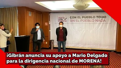 Gibrán Ramírez anuncia su apoyo a Mario Delgado para la dirigencia nacional de Morena!