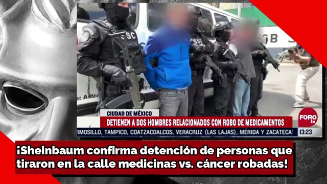 ¡Sheinbaum confirma detención de personas que tiraron en la calle medicinas vs. cáncer robadas!
