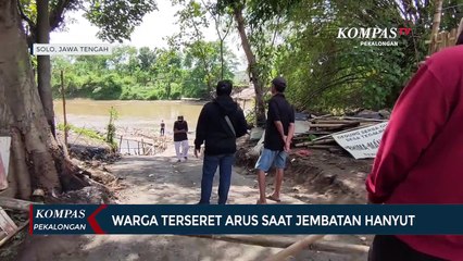 Warga Terseret Arus Saat Jembatan Hanyut