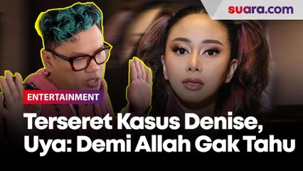 Namanya Terseret Usai Denise Chariesta Ngaku Jadi Pelakor, Uya Kuya: Demi Allah Gue Nggak Tahu