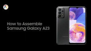 How to Assemble Samsung Galaxy A23