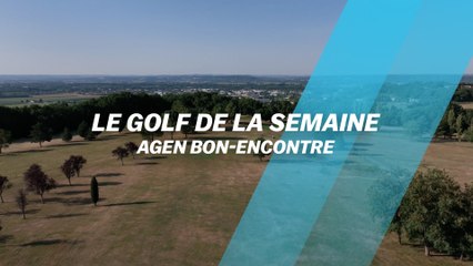 Le Golf de la semaine : Agen Bon-Encontre
