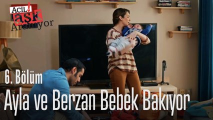 Ayla ve Berzan bebek bakıyor - Acil Aşk Aranıyor 6. Bölüm