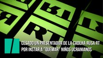 Cesado un presentador de la cadena rusa RT por instar a 