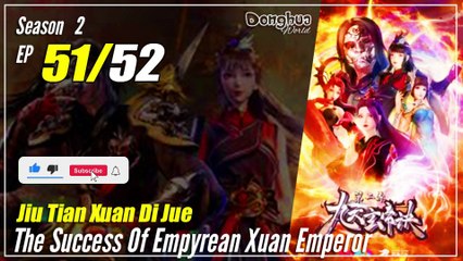 【Jiu Tian Xuan Di Jue】 S2 EP 51 (91) - The Success Of Empyrean Xuan Emperor | Sub Indo