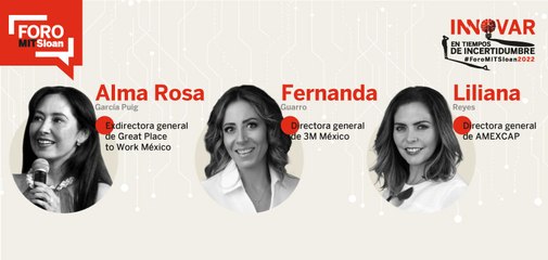 MESA REDONDA MUJERES LÍDERES: Alma Rosa García Puig, Exdirectora general de Great Place to Work México; Liliana Reyes, Directora general de AMEXCAP y Fernanda Guarro, Directora general de 3M México