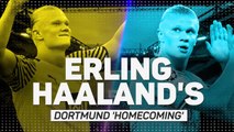 Erling Haaland's Dortmund 'homecoming'