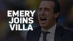 Breaking News - Emery joins Aston Villa